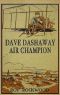 [Gutenberg 48655] • Dave Dashaway, Air Champion; Or, Wizard Work in the Clouds